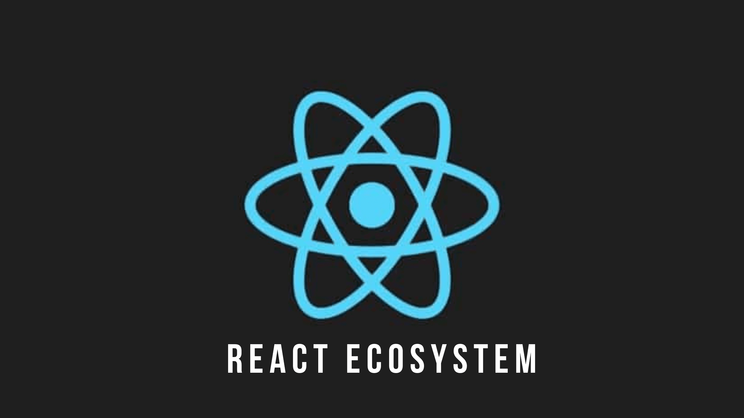 The React Ecosystem