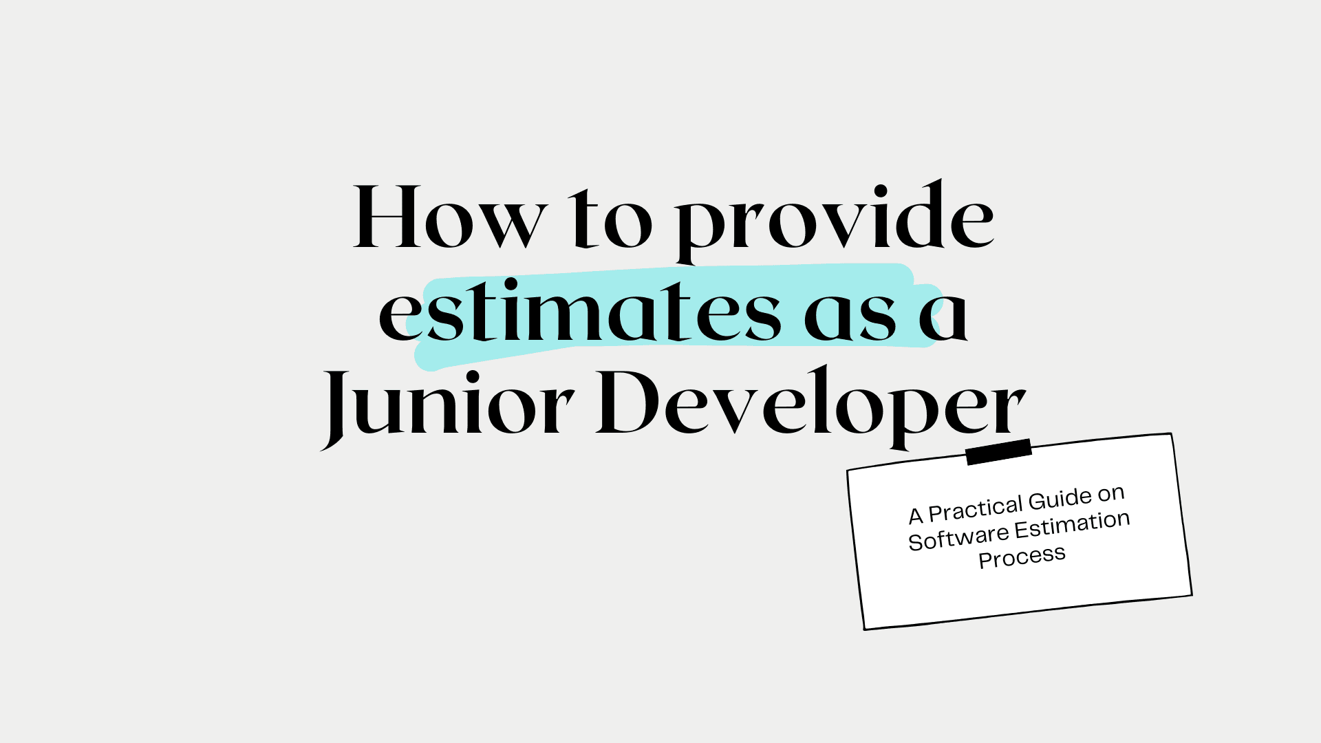 How to provide estimates as a Junior Developer?